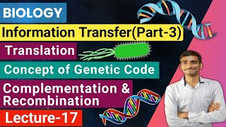 Biology Lecture17 Information Transferpart3Translation amp Genetic codeComplementation amp reco [upl. by Alaunnoif]