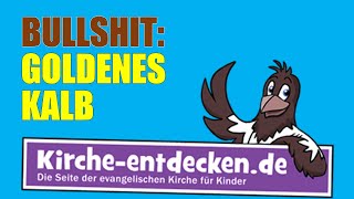 905 Kirche verblödet Das Märchen vom Goldenen Kalb auf kircheentdeckende [upl. by Heall]