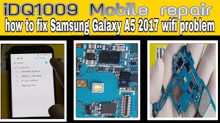 ho to fix Samsung galaxy A5 2017 wifi problem 100 working wifi ic resolad idq1009 SamsungA5 [upl. by Kenzie]