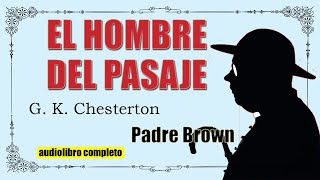 EL HOMBRE DEL PASAJE  PADRE BROWN  G K CHESTERTON [upl. by Andreas367]