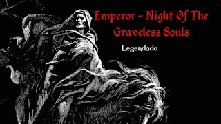 Emperor  Night Of The Graveless Souls Legendado PTBR [upl. by Fleisig973]