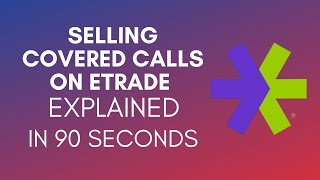 How To Sell Covered Calls On Etrade 2024 [upl. by Feucht53]