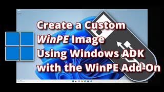 Create a Custom WinPE Image Using Windows ADK with the WinPE AddOn [upl. by Noletta]