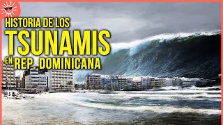 TSUNAMIS en REPÚBLICA DOMINICANA  su historia [upl. by Katherine]