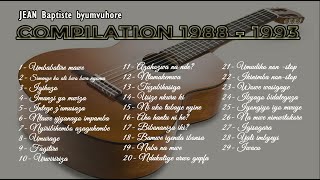 JEAN Baptiste byumvuhore  Compilation de mes compositions de 1988 à 1993 publiées sur cassettes [upl. by Ecidnacal]