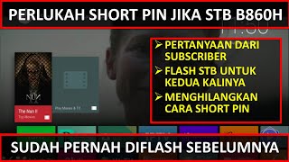 FLASH STB B860H V1 V2 APAKAH HARUS SHORT PIN [upl. by Akihc]