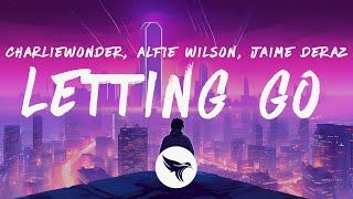 CharlieWonder amp Alfie Wilson  Letting Go Lyrics feat Jaime Deraz [upl. by Tallu]