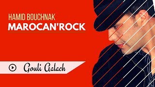 Hamid Bouchnak  Gouli Aalache « MAROCANROCK » Album Complet [upl. by Close]