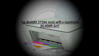 HP Deskjet 2710e 20000ftért WiFis nyomtató Unboxing [upl. by Raybourne476]