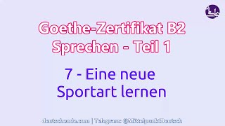 07  Eine neue Sportart lernen  Goethe B2  Sprechen  Teil 1 [upl. by Leverett]