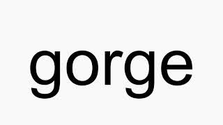 How to pronounce gorge [upl. by Nomal]