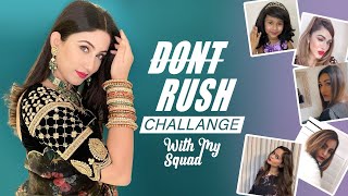 DontRushChallenge with my squad  Safa Kabir [upl. by Gaylene]