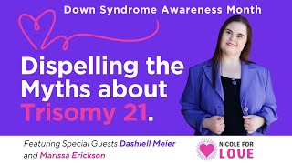 Dispelling the Myths about Trisomy 21 known as Down syndrome [upl. by Lona535]