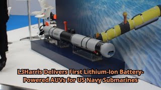 L3Harris Delivers First Lithium Ion Battery Powered AUVs for US Navy Submarines [upl. by Ettessil8]