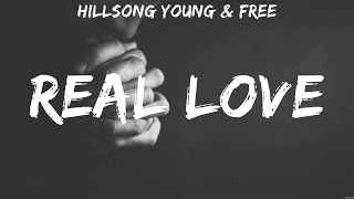 Hillsong Young amp Free  Real Love Lyrics Casting Crowns Hillsong Worship Crowder [upl. by Leroj]