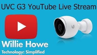 Ubiquiti Networks  UVC G3 YouTube Live Stream  Howto [upl. by Naziaf985]