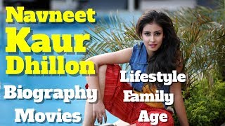 Navneet Kaur Dhillon Biography  Age  Family  Measurements  Movies And Lifestyle [upl. by Vallie922]