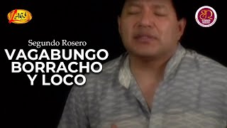 Segundo Rosero  Vagabundo Borracho y Loco Video Oficial  Vos y Sentimiento de America [upl. by Oloap]