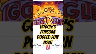 Googles Popcorn Doodle Play Now [upl. by Higgs]