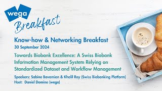 wega Breakfast Swiss Biobank Information Management System Standardized Data amp Workflow Management [upl. by Naud]