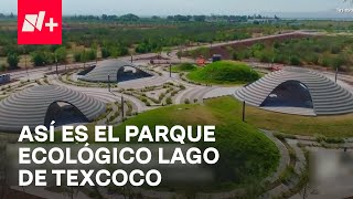 Últimos Detalles para la Apertura de Parque Ecológico Lago de Texcoco  En Punto [upl. by Remle]