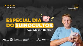 Milton Becker Especial Dia do Suinocultor  Ep 222 [upl. by Pontus]