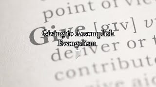 Giving to Accomplish Evangelism [upl. by Jehial]