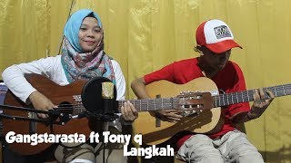 Gangstarasta ft Tony q  Langkah Cover by Fera Chocolatos ft Gilang [upl. by Garin]