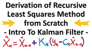 Derivation of Recursive Least Squares Method from Scratch  Introduction to Kalman Filter [upl. by Eelanej312]