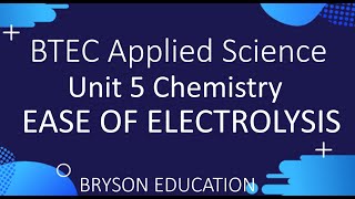 BTEC Applied Science  Unit 5 Chemistry  Ease of Electrolysis [upl. by Franni]