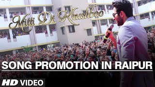 Mitti Di Khushboo Song Promotion In Raipur  Ayushmann Khurrana [upl. by Cristal]