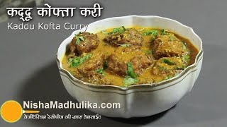 Kaddu Kofta Curry Recipe  Indian Pumpkin Kofta Curry Recipe [upl. by Lanie682]