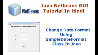 Java Swing Netbeans IDE GUI Tutorial  16  Change Date Format Using SimpleDateFormat Class  Hindi [upl. by Hanahsuar241]