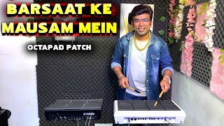 Barsaat Ke Mausam Mein  Octapad Patch  Janny Dholi [upl. by Leuqer]