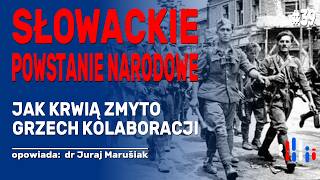 Słowackie Powstanie Narodowe Militarna klęska polityczny sukces  opowiada dr Juraj Marušiak [upl. by Bouldon]