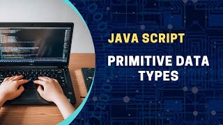 JavaScript Tutorial for Beginners Learn Primitive data types  3 [upl. by Bogusz]