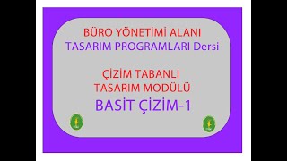 11 Sınıf BÜRO YÖNETİMİ ALANI Tasarım Programları Çizim Tabanlı Tasarım Modülü Basıt Çizim1 [upl. by Atlee493]