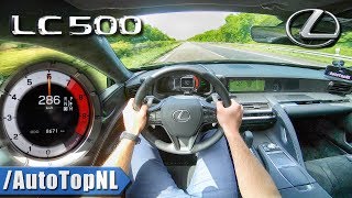 Lexus LC 500  477HP 50 V8  286kmh AUTOBAHN POV TOP SPEED by AutoTopNL [upl. by Enelkcaj]