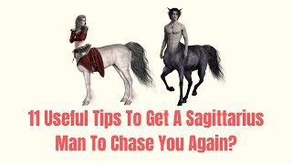 How To Get A Sagittarius Man To Chase You Again [upl. by Navarro]