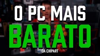 O PC MAIS BARATO DA CHIPART [upl. by Alek458]