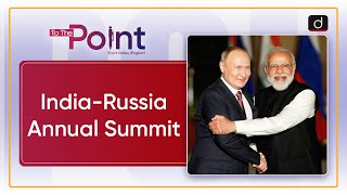 India Russia Annual Summit  PM Modi Russia Visit  To The Point  Drishti IAS English [upl. by Weissberg]