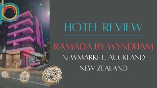 Hotel Review  Ramada by Wyndham Newmarket Auckland New Zealand [upl. by Suhpoelc]