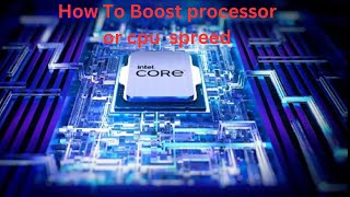 How To Boost Processor or CPU spreed [upl. by Valentine]