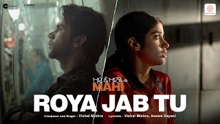 Roya Jab Tu  Mr amp Mrs Mahi  Rajkummar Rao Janhvi Kapoor  Vishal Mishra Azeem Dayani [upl. by Hillegass298]