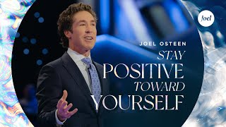 Stay Positive Toward Yourself  Joel Osteen [upl. by Esinel915]