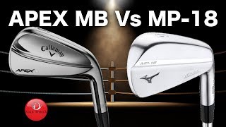 CALLAWAY APEX MB IRONS Vs MIZUNO MP18 IRONS [upl. by Ettegirb]