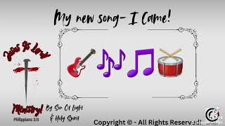 My new song I Came [upl. by Cesya]