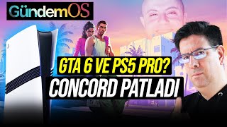 PS5 PRO VE GTA 6  CONCORD NASIL PATLADI  Oyun Haberleri GündemOS [upl. by Alisia608]