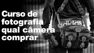 CURSO DE FOTOGRAFIA  QUAL CÂMERA COMPRAR AULA EXTRA [upl. by Lilac]