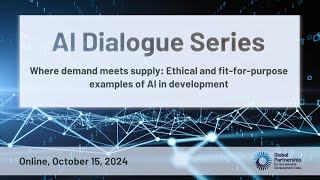 Webinar  Where demand meets supply Ethical and fitforpurpose examples of AI in development [upl. by Sherourd]